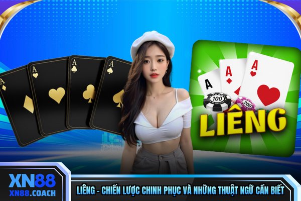 Liêng - Chiến Lược Chinh Phục Và Những Thuật Ngữ Cần Biết