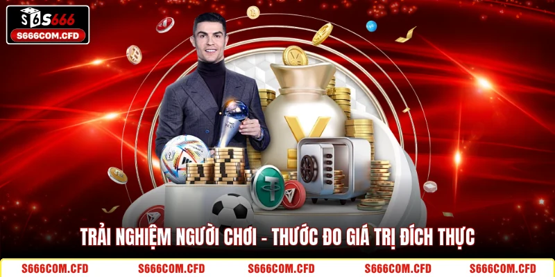 Trải nghiệm người chơi – Thước đo giá trị đích thực